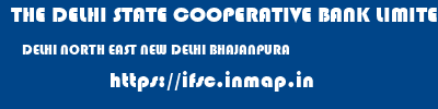 THE DELHI STATE COOPERATIVE BANK LIMITED  DELHI NORTH EAST NEW DELHI BHAJANPURA  ifsc code